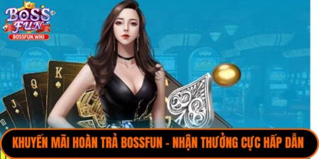 Khuyến Mãi Hoàn Trả BossFun