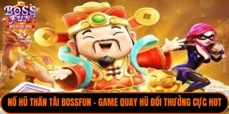 Nổ Hũ Thần Tài Bossfun